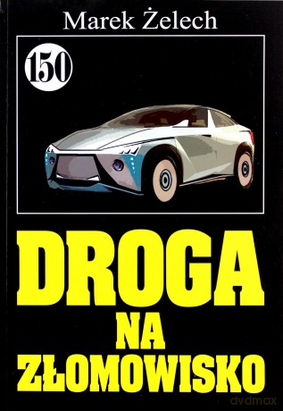 Pan Samochodzik i... (Tom 150) Droga na złomowisko [KSIĄŻKA]