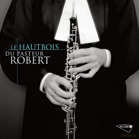 Jean-Christophe Robert: Le Hautbois Du Pasteur Robert [CD]