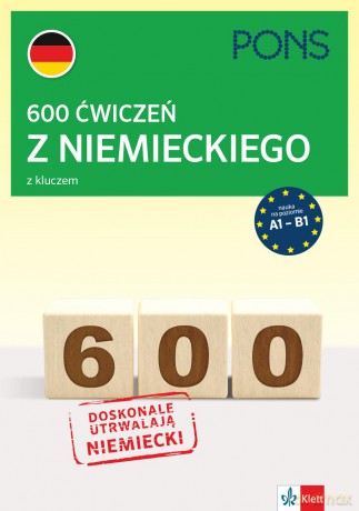 600 ćwiczeń z niemieckiego z kluczem na poziomie A1-B2 [KSIĄŻKA]