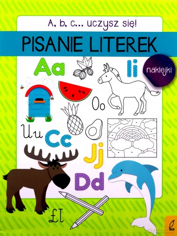 A, b, c... Uczysz się! Pisanie literek [KSIĄŻKA]