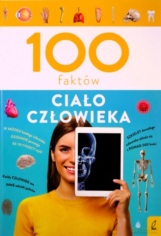 Ciało człowieka. 100 faktów - Patrycja Zarawska [KSIĄŻKA]