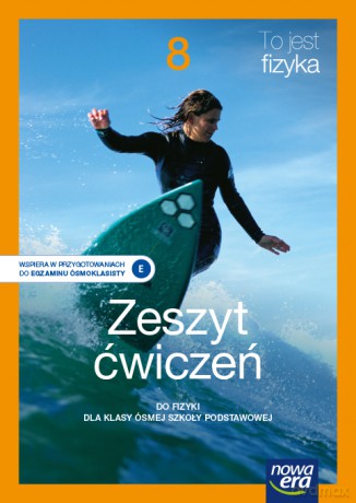 Fizyka To jest fizyka zeszyt ćwiczeń dla klasy 8 szkoły podstawowej Edycja 2021-2023 - Marcin Braun, Weronika Śliwa [KSIĄŻKA]