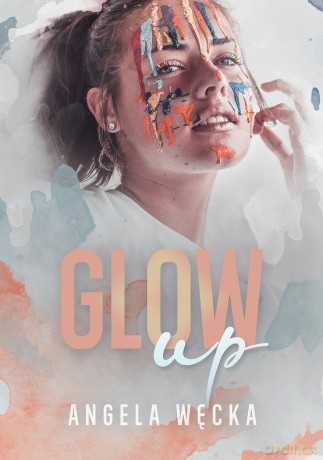 Glow up - Angela Węcka [KSIĄŻKA]