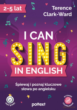 I can sing in English. Śpiewaj i poznaj kluczowe słowa po angielsku - Terrence Clark-Ward [KSIĄŻKA]