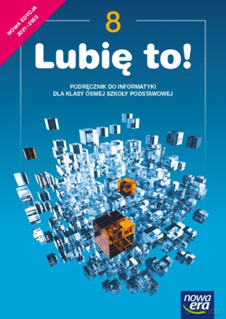 Informatyka Lubię to podręcznik dla klasy 8 szkoły podstawowej Edycja 2021-2023 - Grażyna Koba [KSIĄŻKA]