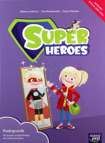 Język angielski Super Heroes Podręcznik dla sześciolatków 70102 - Rebecca Adlard, Ewa Kołakowska, Edyta Pikulska [KSIĄŻKA]
