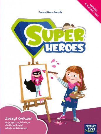 Język angielski Super Heroes Zeszyt ćwiczeń 2 klasa szkoła podstawowa Edycja 2021-2023 - Dorota Sikora-Banasik [KSIĄŻKA]