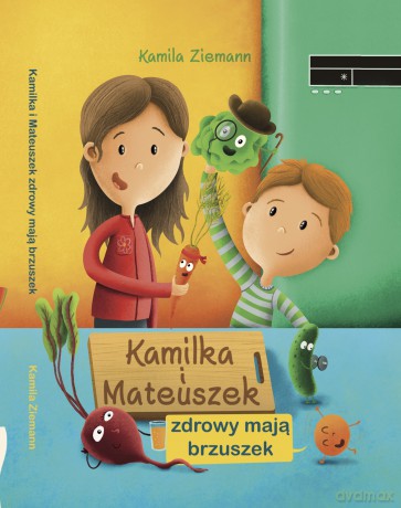 Kamilka i Mateuszek zdrowy mają brzuszek - Kamila Ziemann [KSIĄŻKA]