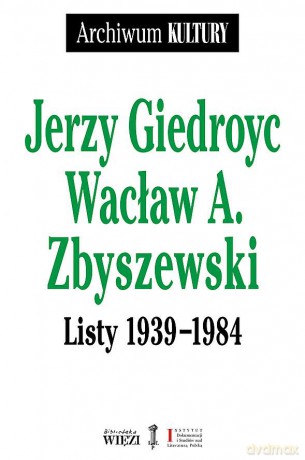 Listy 1939-1984 - Jerzy Giedroyc, Wacław A. Zbyszewski [KSIĄŻKA]