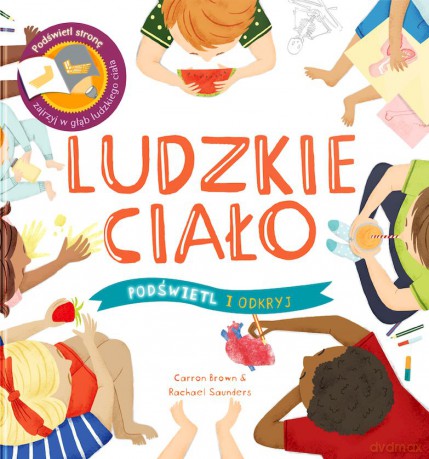 Ludzkie Ciało. Podświetl i Odkryj - Carron Brown, Rachael Sounders [KSIĄŻKA]