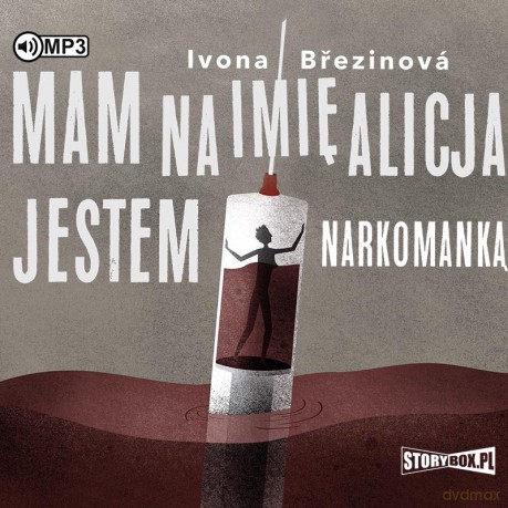 Mam na imię Alicja. Jestem narkomanką - Ivona Březinová [AUDIOBOOK]