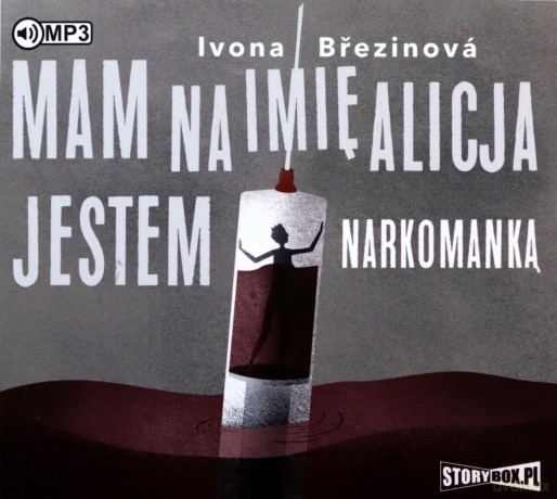 Mam na imię Alicja. Jestem narkomanką - Ivona Březinová [AUDIOBOOK]