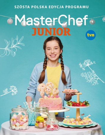 MasterChef Junior. Szósta polska edycja programu [KSIĄŻKA]
