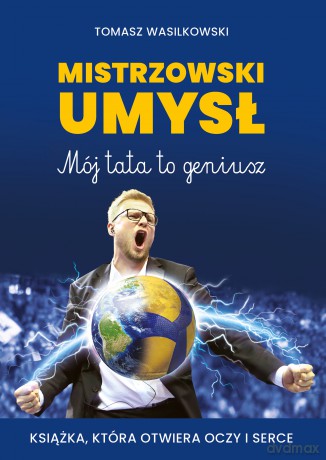 Mistrzowski umysł. Mój tata to geniusz - Tomasz Wasilkowski [KSIĄŻKA]