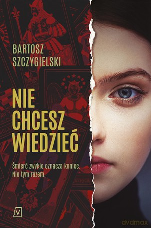 Nie chcesz wiedzieć - Bartosz Szczygielski [KSIĄŻKA]