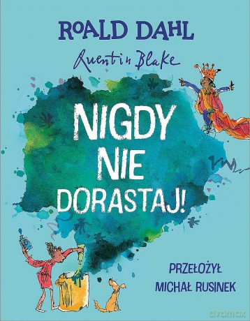 Nigdy nie dorastaj! - Roald Dahl [KSIĄŻKA]