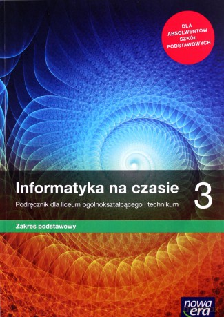 Nowe informatyka na czasie podręcznik 3 liceum i technikum zakres podstawowy - Janusz Mazur, Paweł Perekietka, Zbigniew Talaga [KSIĄŻKA]