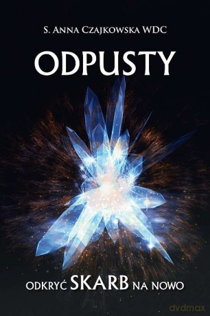 Odpusty. Odkryć skarb na nowo - Anna Czajkowska [KSIĄŻKA]