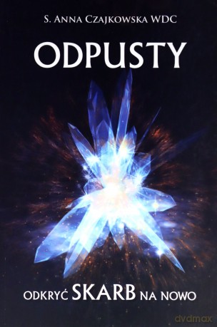 Odpusty. Odkryć skarb na nowo - Anna Czajkowska [KSIĄŻKA]