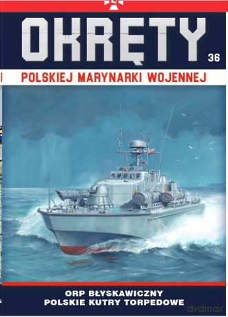 ORP Błyskawiczny. Polskie kutry torpedowe. Okręty Polskiej Marynarki Wojennej (Tom 36) [KSIĄŻKA]