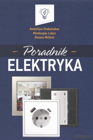 Poradnik Elektryka - Anatolijus Drabatiukas, Mindaugas Lubys, Renata Miliune [KSIĄŻKA]