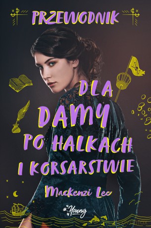 Przewodnik dla damy po halkach i korsarstwie. Rodzeństwo Montague (Tom 2) - Mackenzi Lee [KSIĄŻKA]