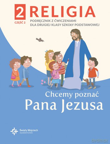 Religia Chcemy poznać Pana Jezusa podręcznik dla klasy 2 część 2 szkoły podstawowej - Paweł Płaczek [KSIĄŻKA]