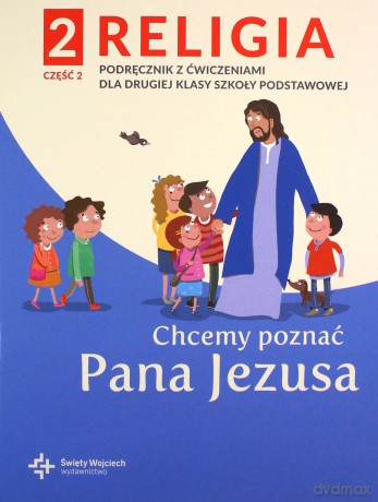 Religia Chcemy poznać Pana Jezusa podręcznik dla klasy 2 część 2 szkoły podstawowej - Paweł Płaczek [KSIĄŻKA]