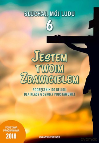 Religia Jestem Twoim zbawicielem podręcznik dla klasy 6 szkoły podstawowej [KSIĄŻKA]