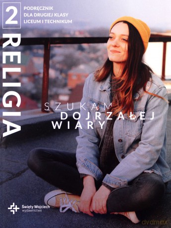 Religia Szukam dojrzałej wiary podręcznik dla klasy 2 liceum - ks. dr Radosław Mazur, ks. dr Marcin Wojtasik [KSIĄŻKA]