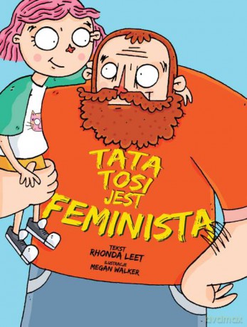 Tata Tosi jest feministą - Rhonda Leet, Megan Walker [KSIĄŻKA]