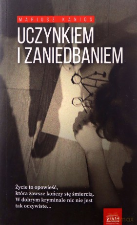 Uczynkiem i zaniedbaniem - Mariusz Kanios [KSIĄŻKA]