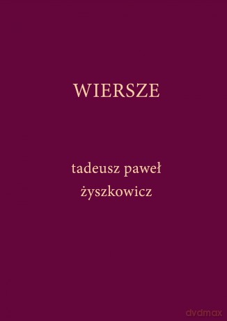 Wiersze - Tadeusz Paweł Żyszkowicz [KSIĄŻKA]