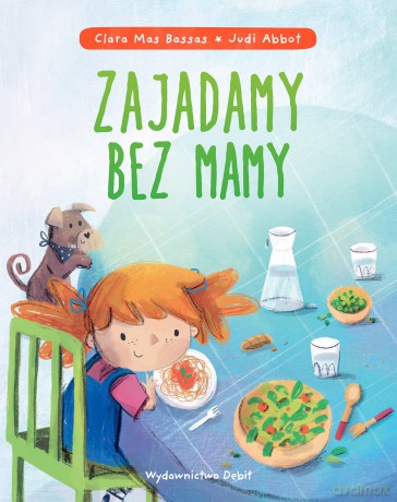 Zajadamy bez mamy - Clara Mas Bassas, Judi Abbot [KSIĄŻKA]