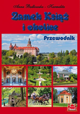 Zamek Książ i okolice Przewodnik wer. polska - Anna Będkowska-Karmelita, Kazimierz Jankowski [KSIĄŻKA]