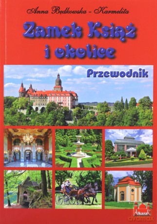 Zamek Książ i okolice Przewodnik wer. polska - Anna Będkowska-Karmelita, Kazimierz Jankowski [KSIĄŻKA]