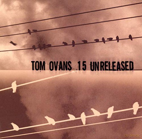 Tom Ovans: 15 Unreleased [CD]