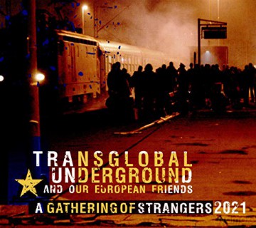 Transglobal Underground: A Gathering Of Strangers 2021 [CD]