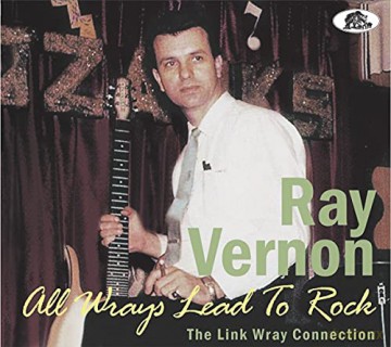 Ray Vernon: All Wrays Lead To Rock- The Link Wray Connection [CD]