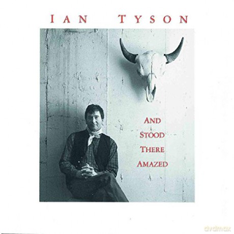 Ian Tyson: And Stood There Amazed [CD]