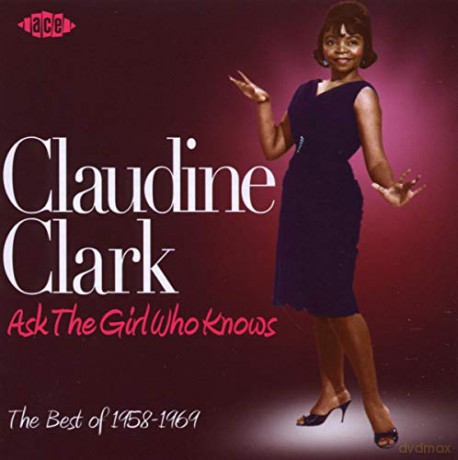 Claudine Clark: Ask The Girl Who Knows: The Best Of 1958-1969 [CD]