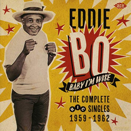 Eddie Bo: Baby IM Wise - The Complete Ric Singles 1959-1962 [CD]