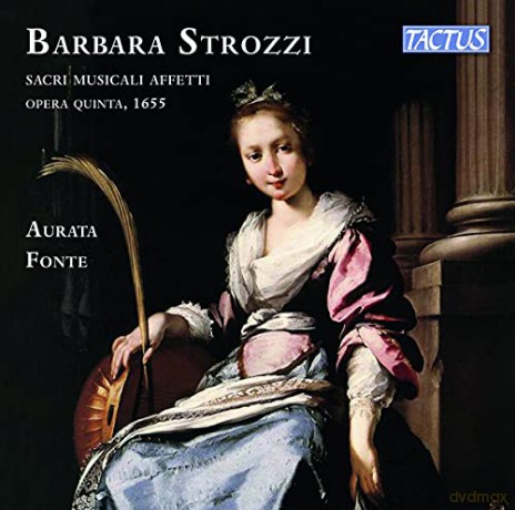 Aurata Fonte: Barbara Strozzi: Sacri Musicali Affetti Opera Quinta. 1655 [2CD]