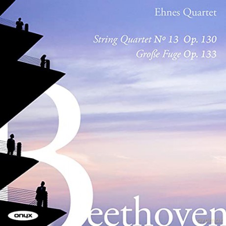Ehnes Quartet: Beethoven: String Quartet No. 13. Op. 130 & Grosse Fuge. Op. 133 [CD]