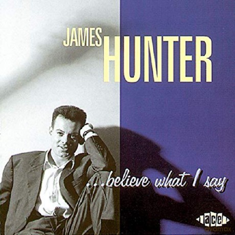James Hunter Band: Believe What I Say [CD]