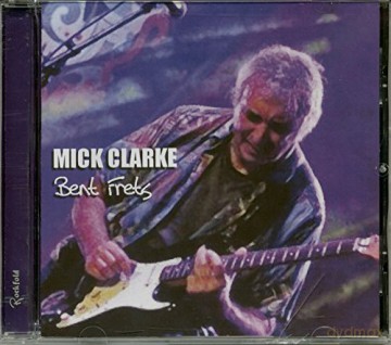 Mick Clarke: Bent Frets [CD]