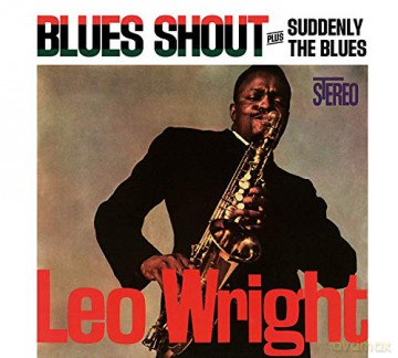 Leo Wright: Blues Shout + Suddenly The Blues [CD]