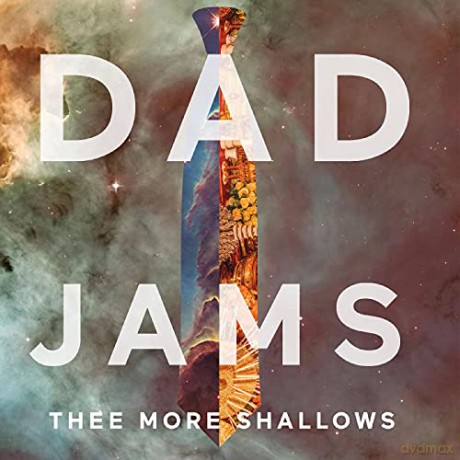 Thee More Shallows: Dad Jams [CD]