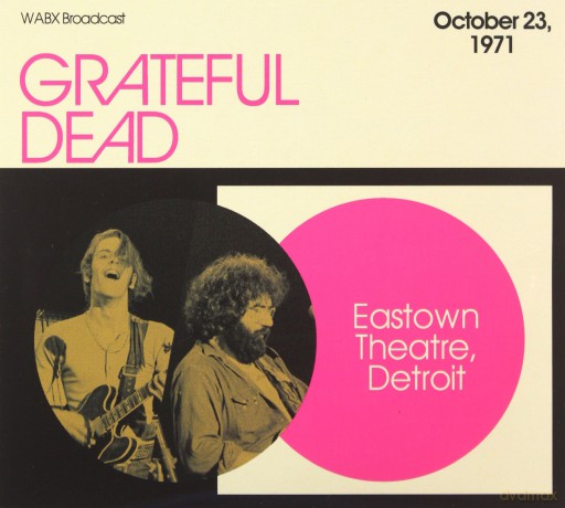 Grateful Dead: Eastown Theatre. Detroit. October 23. 1971. Wabx Broadcast [3CD]