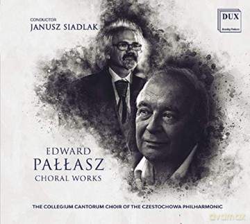 Collegium Cantorum Choir Of Czestochowa Philharmon: Edward Pallasz: Choral Works [CD]